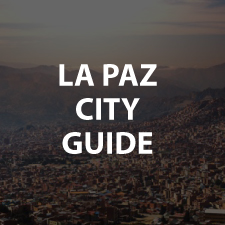 Bolivia Guide - La Paz City Guide